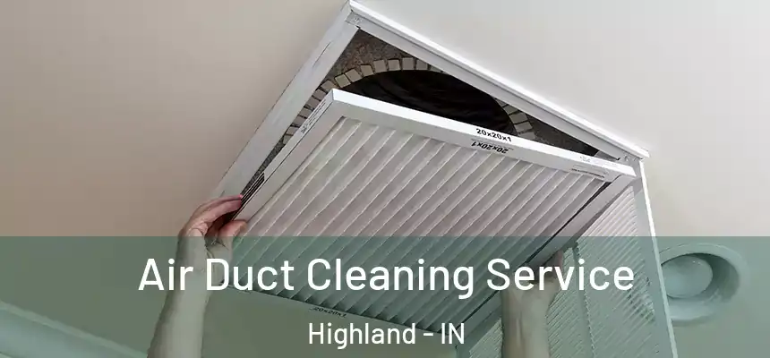  Air Duct Cleaning Service Highland - IN