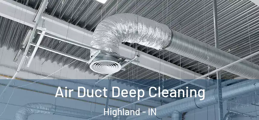 Air Duct Deep Cleaning Highland - IN