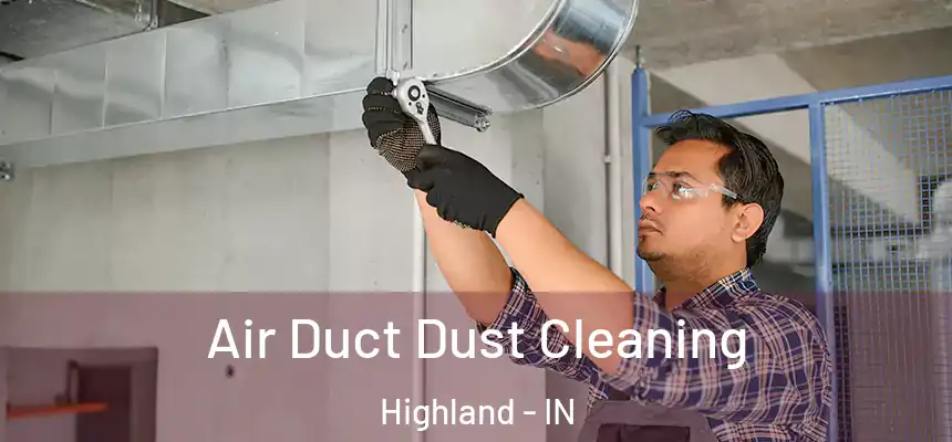  Air Duct Dust Cleaning Highland - IN