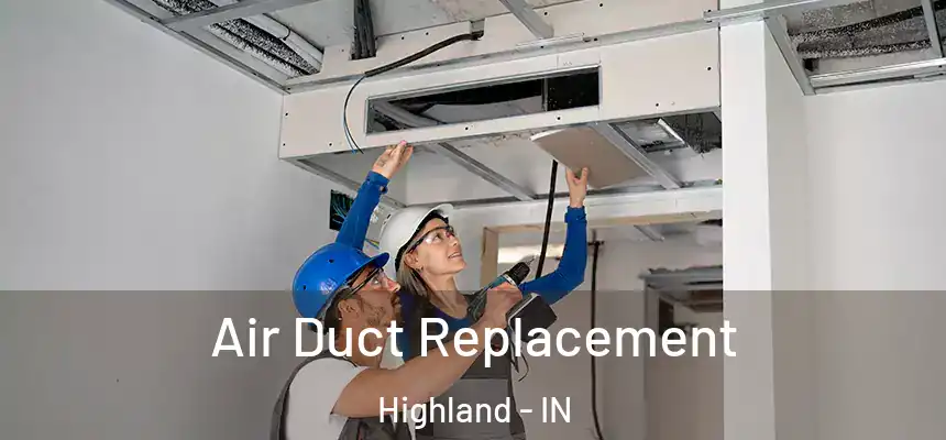  Air Duct Replacement Highland - IN