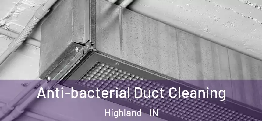  Anti-bacterial Duct Cleaning Highland - IN