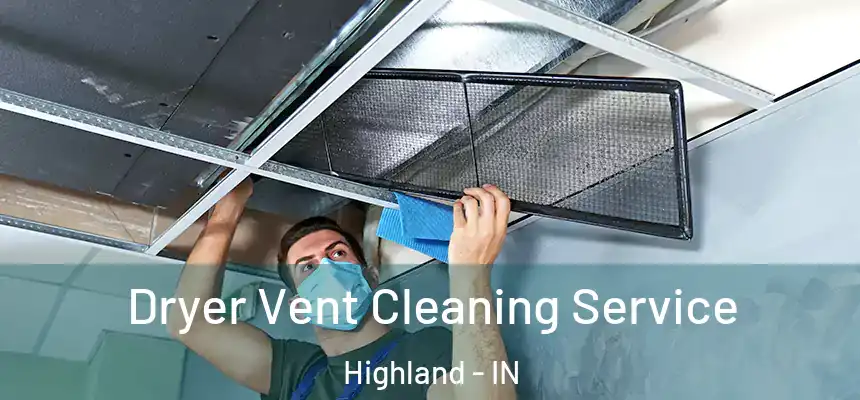  Dryer Vent Cleaning Service Highland - IN