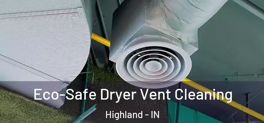  Eco-Safe Dryer Vent Cleaning Highland - IN