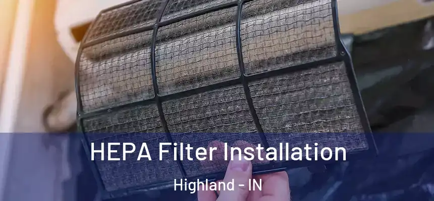  HEPA Filter Installation Highland - IN