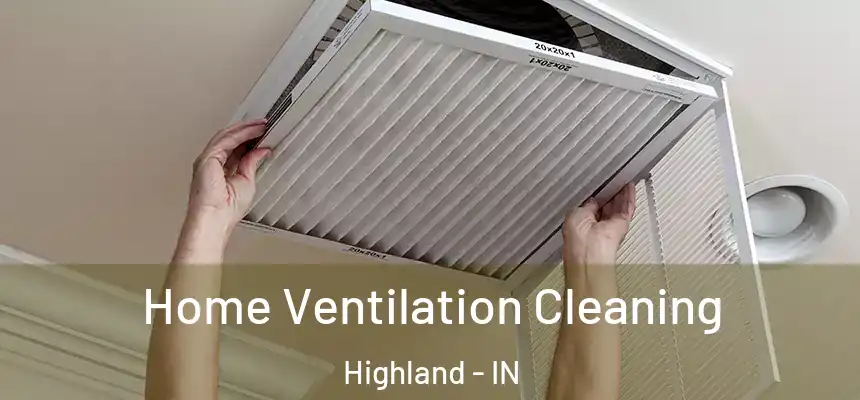  Home Ventilation Cleaning Highland - IN