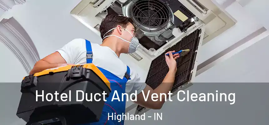  Hotel Duct And Vent Cleaning Highland - IN
