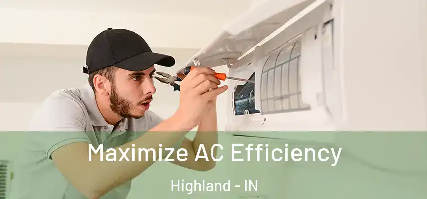Maximize AC Efficiency Highland - IN