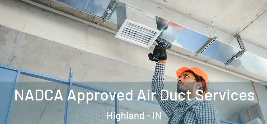  NADCA Approved Air Duct Services Highland - IN