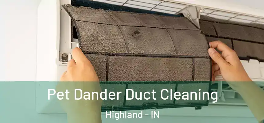  Pet Dander Duct Cleaning Highland - IN