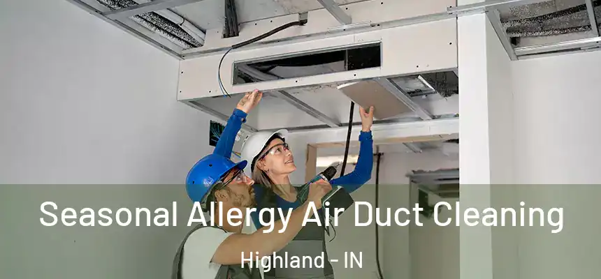 Seasonal Allergy Air Duct Cleaning Highland - IN